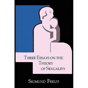 Three Essays on the Theory of Sexuality -- Sigmund Freud